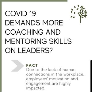 Covid 19 demands more coaching and mentoring skills on leaders